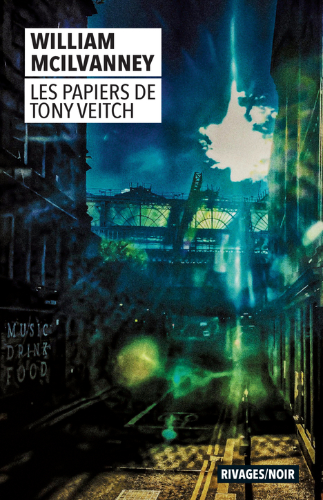 LES PAPIERS DE TONY VEITCH - MC ILVANNEY WILLIAM - RIVAGES