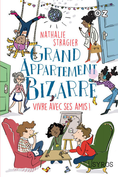 GRAND APPARTEMENT BIZARRE - TOME 2 VIVRE AVEC SES AMIS ! - STRAGIER NATHALIE - SYROS