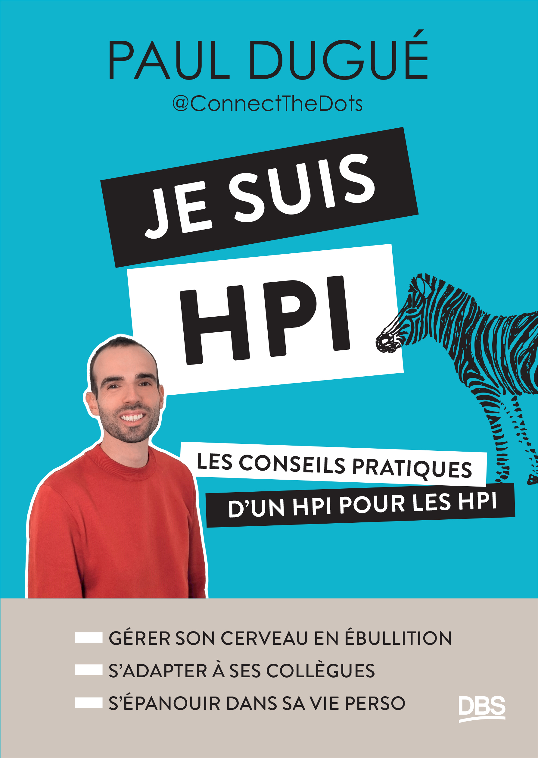 JE SUIS HPI - LES CONSEILS PRATIQUES DUN HPI POUR LES HPI (AVEC CONNECT THE DOTS) - DUGUE PAUL - DE BOECK SUP