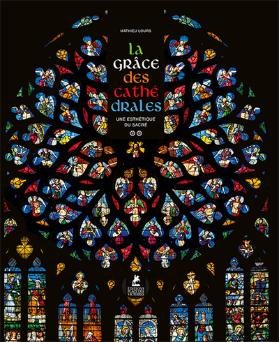 LA GRACE DES CATHEDRALES - UNE ESTHETIQUE DU SACRE - LOURS/DORE/REUMAUX - PLACE VICTOIRES