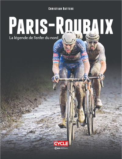 PARIS-ROUBAIX - LA LEGENDE DE L'ENFER DU NORD - BATTEUX/LEROY - CASA