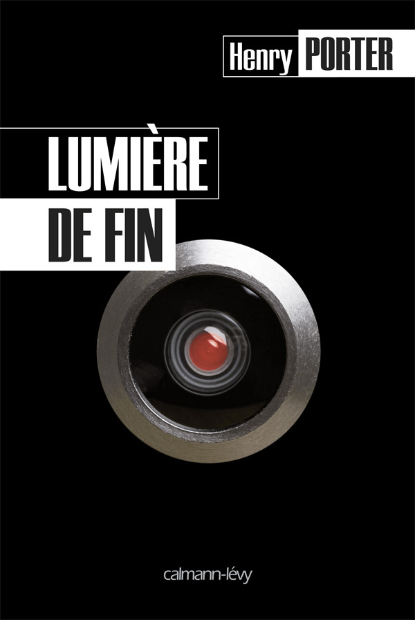 Lumière de fin - Henry Porter - CALMANN-LEVY