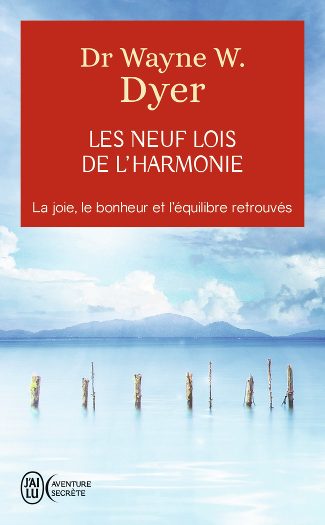 Les neuf lois de l'harmonie - Wayne W. Dyer - J'AI LU