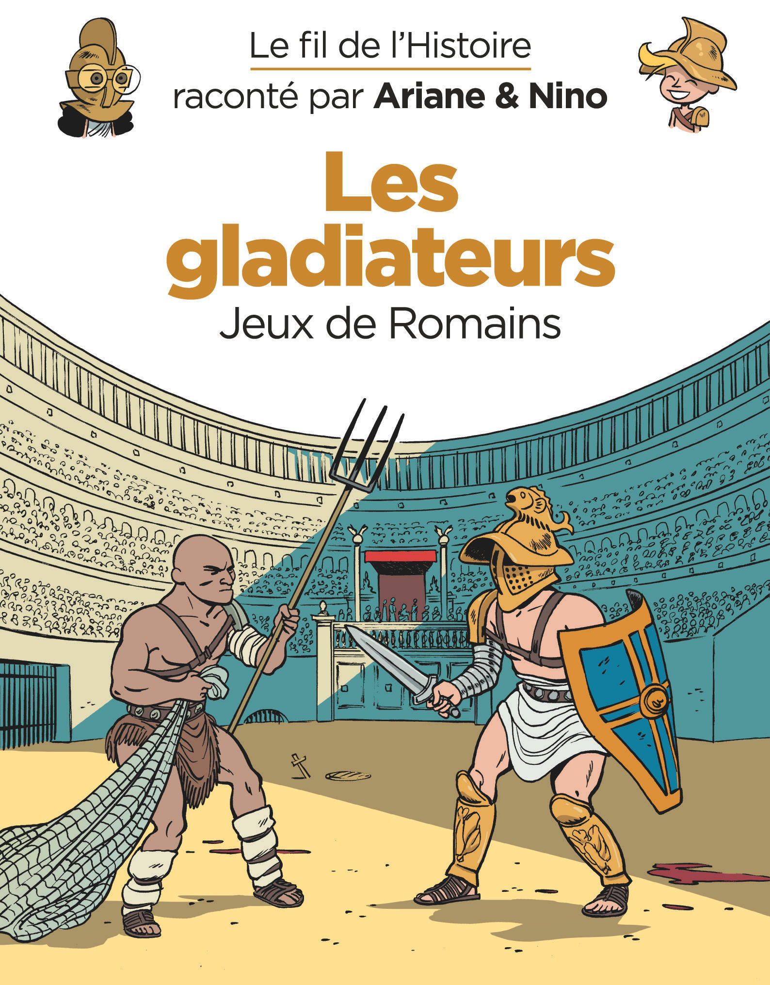 LE FIL DE L'HISTOIRE RACONTÉ PAR ARIANE & NINO - LES GLADIATEURS - ERRE FABRICE - DUPUIS