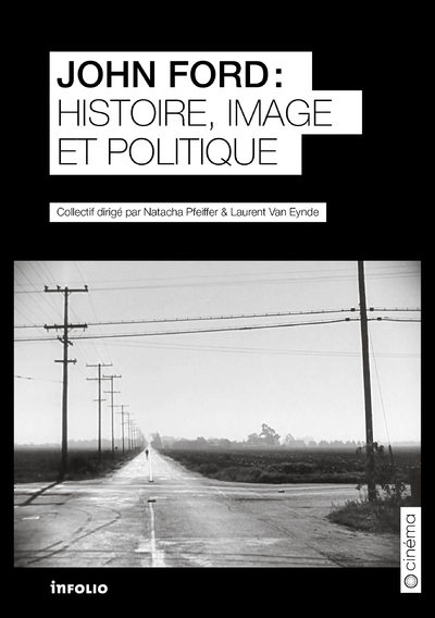 JOHN FORD - HISTOIRE, IMAGE ET POLITIQUE - COLLECTIF - INFOLIO