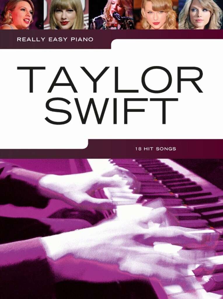 REALLY EASY PIANO : TAYLOR SWIFT - 18 MORCEAUX -  TAYLOR SWIFT - MUSIC SALES