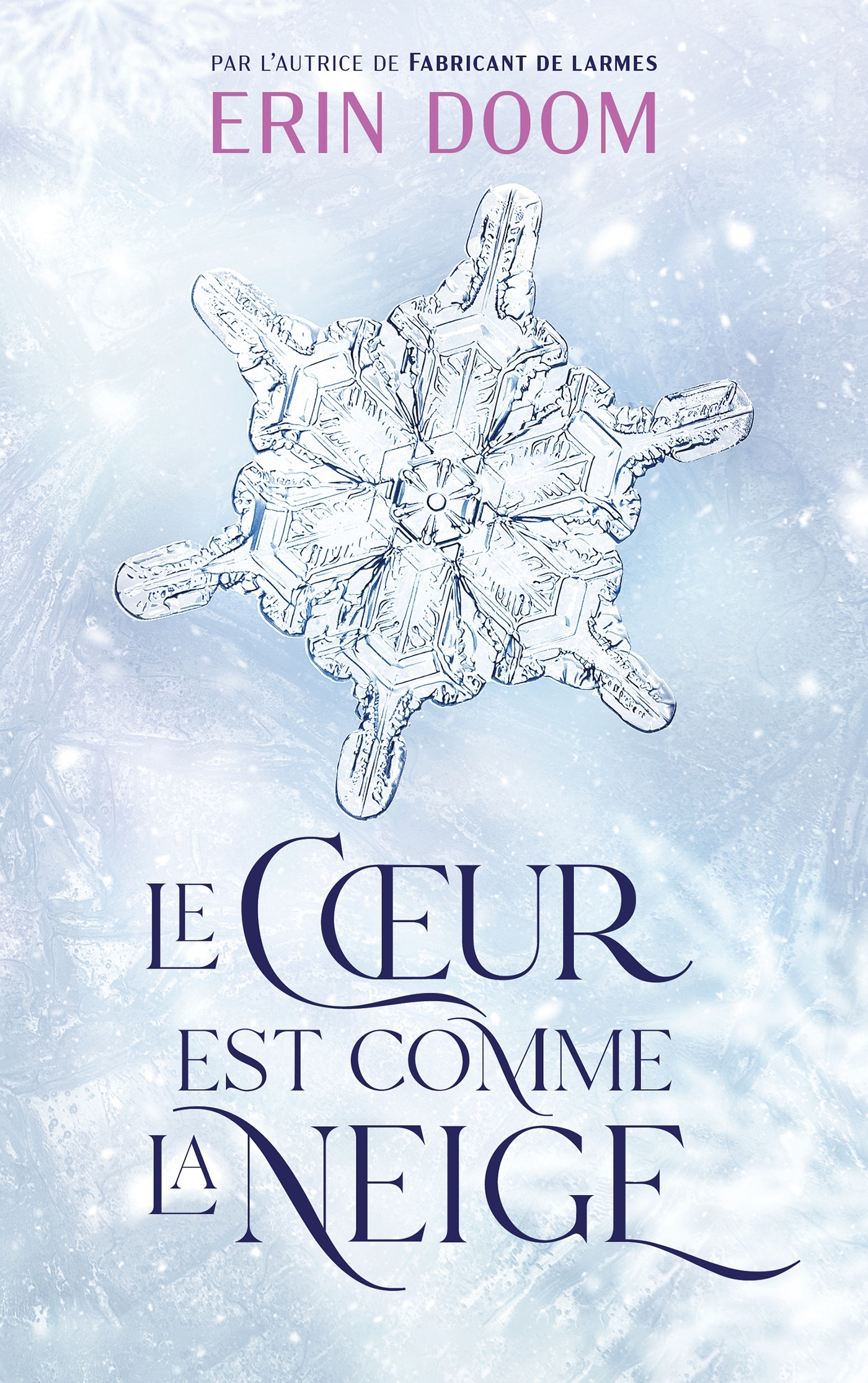 LE COEUR EST COMME LA NEIGE - PAR L'AUTRICE DE FABRICANT DE LARMES - DOOM ERIN - HACHETTE ROMANS