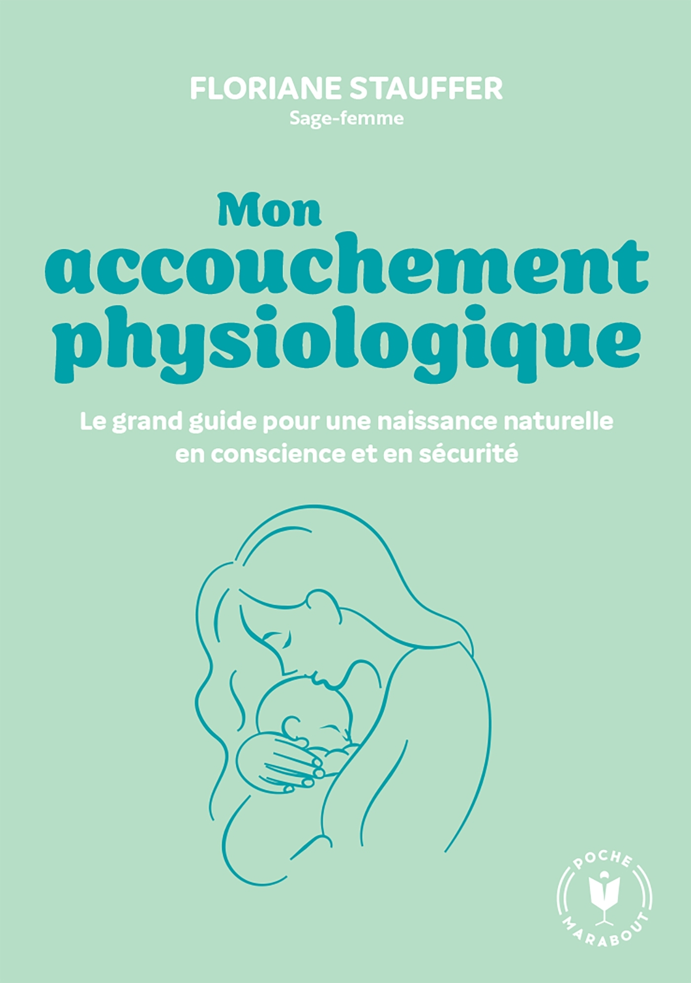 MON ACCOUCHEMENT PHYSIOLOGIQUE - STAUFFER-OBRECHT FLORIANE - MARABOUT