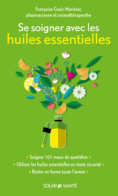 Se soigner avec les huiles essentielles - Françoise Couic-Marinier - SOLAR