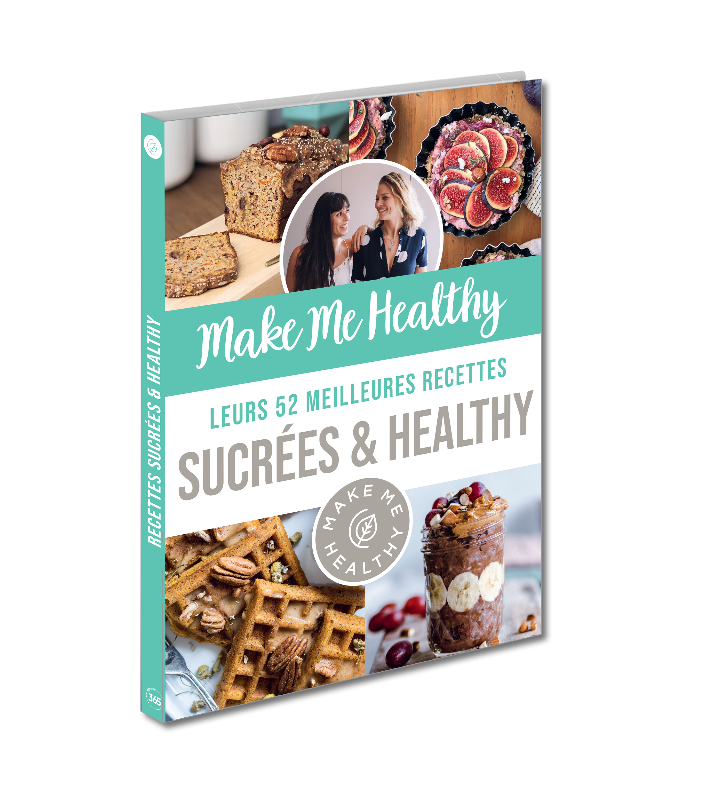 Make Me Healthy - Leurs 52 meilleures recettes sucrées & healthy - Colette Friedrich - 365 PARIS
