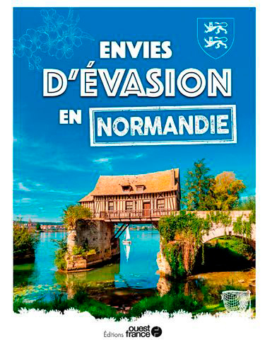 Envies d'évasion en Normandie - Collectif Collectif - OUEST FRANCE