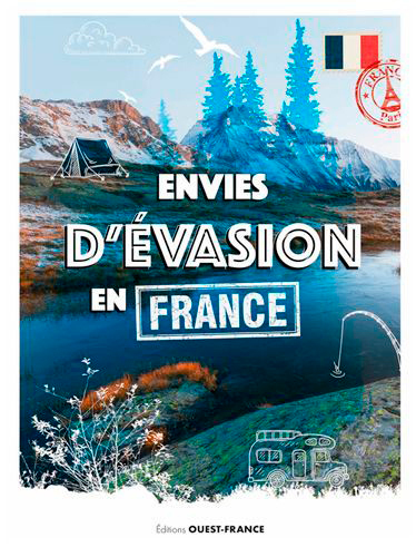 Envies d'évasion en France - Collectif Collectif - OUEST FRANCE