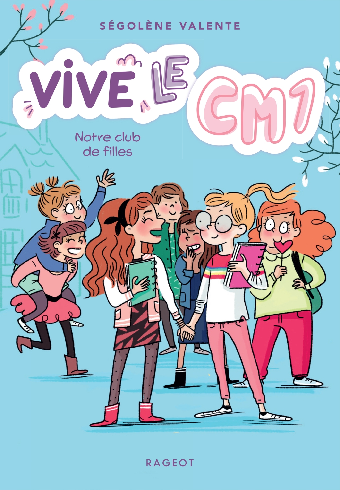 Vive le CM1 ! Notre club de filles - Ségolène Valente - RAGEOT