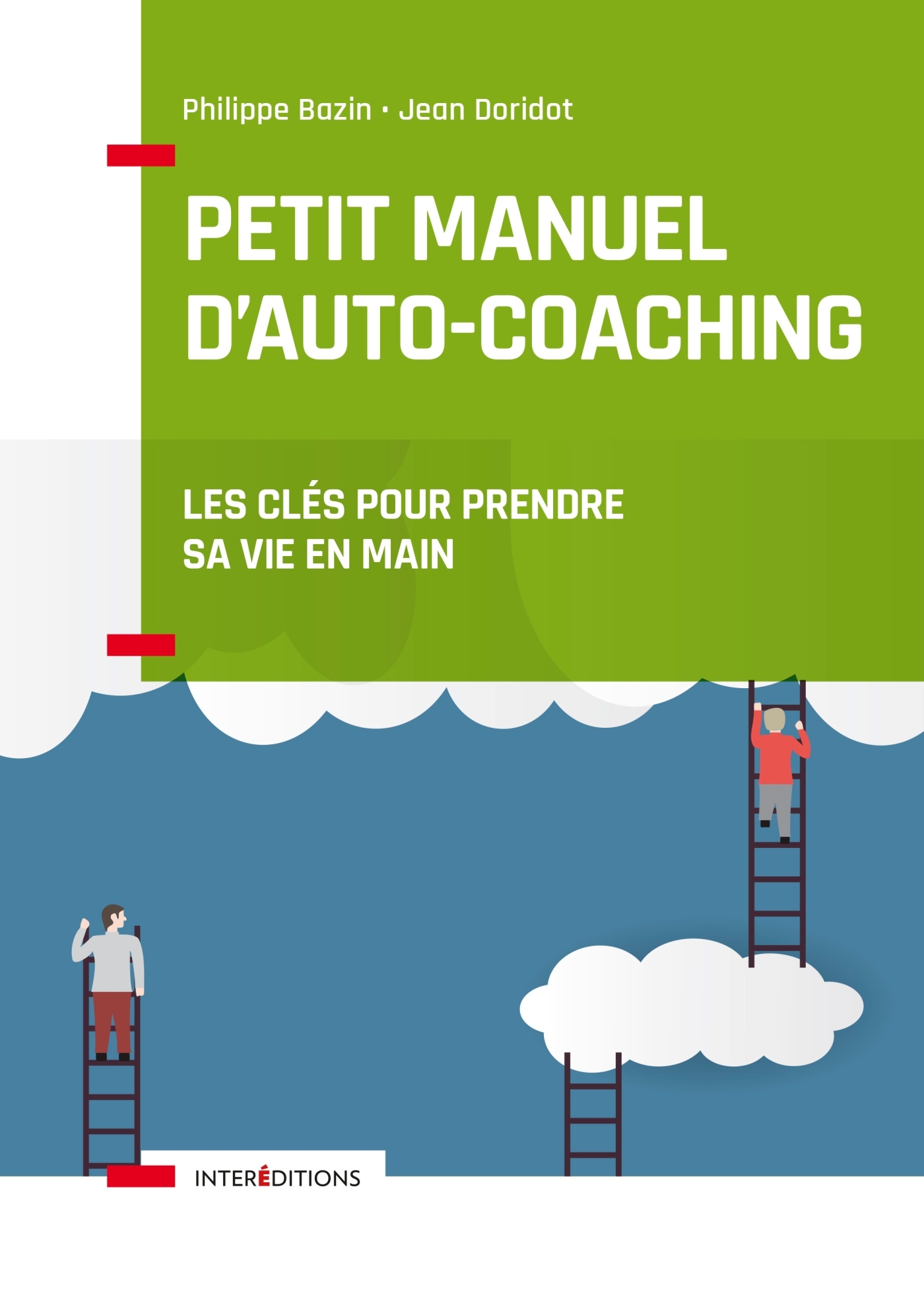 Petit manuel d'auto-coaching - 3e éd. - Les clés pour prendre sa vie en main - Philippe Bazin - INTEREDITIONS