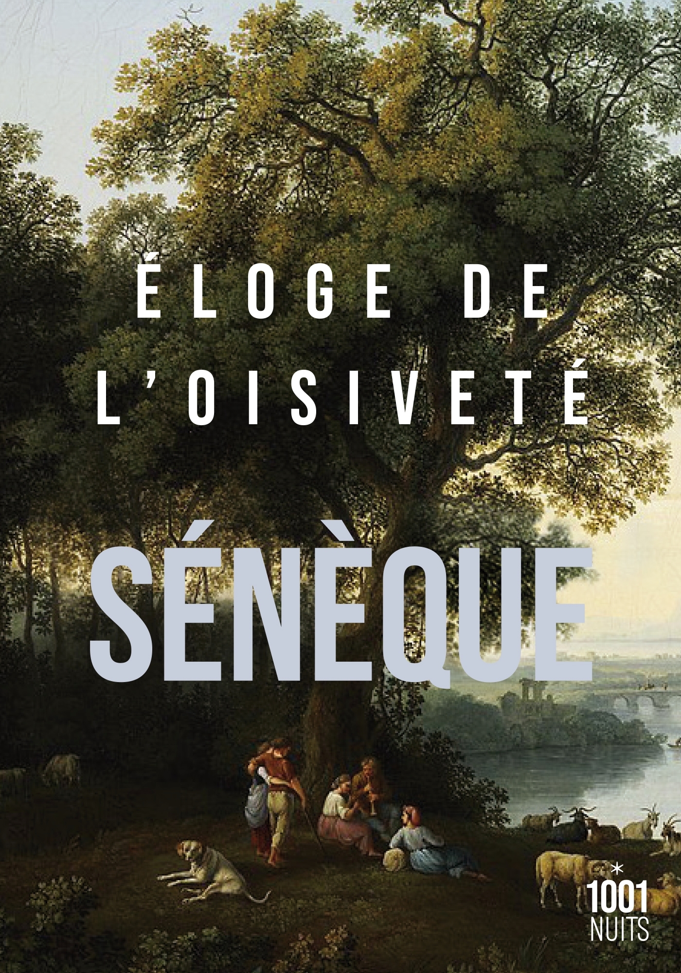 Éloge de l'oisiveté - Sénèque Sénèque - 1001 NUITS