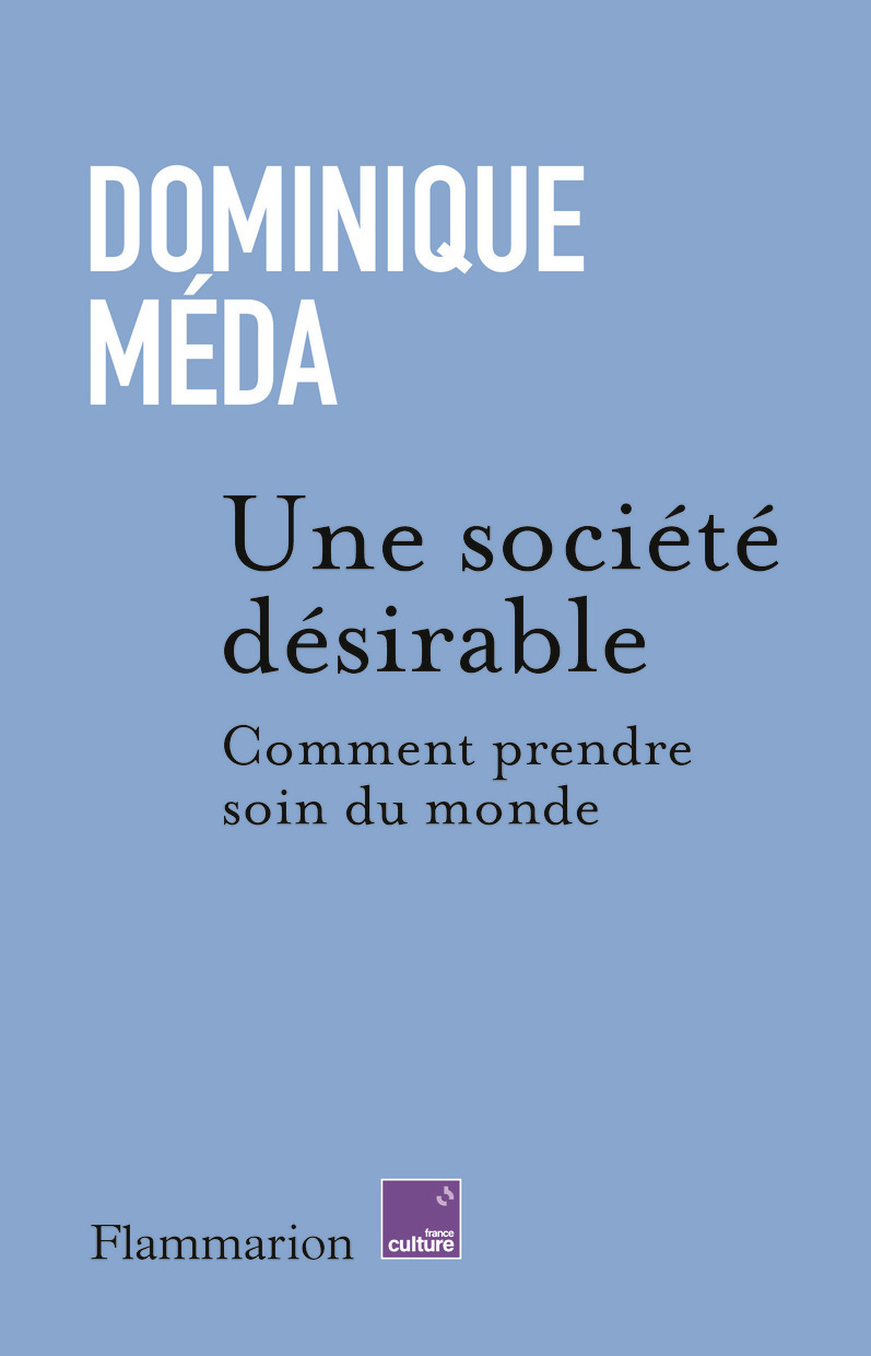 Une société désirable - Dominique  Méda - FLAMMARION