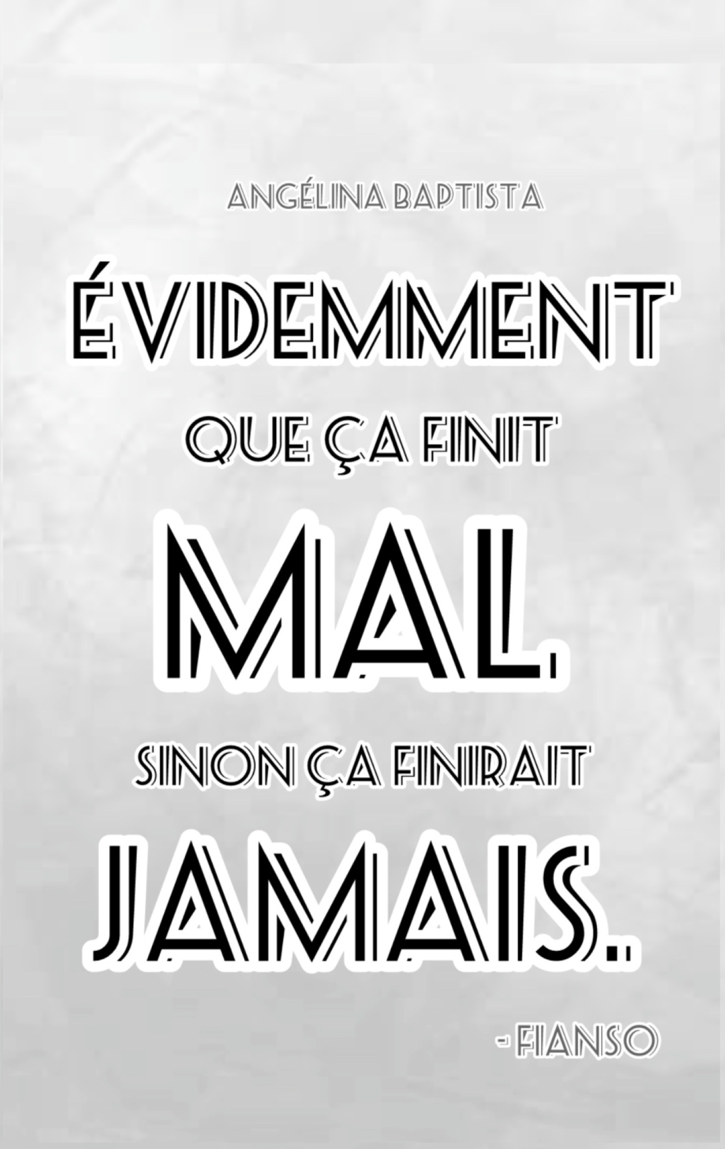 Evidemment que ça finit mal sinon ça finirait jamais - Angélina Baptista - BOOKS ON DEMAND