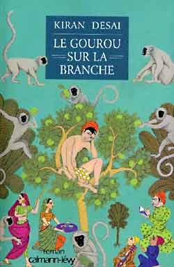 Le Gourou sur la branche - Kiran Desai - CALMANN-LEVY