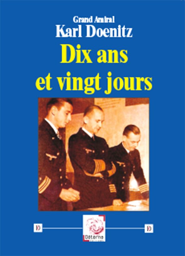 Dix ans et vingt jours - Karl Doenitz - DETERNA