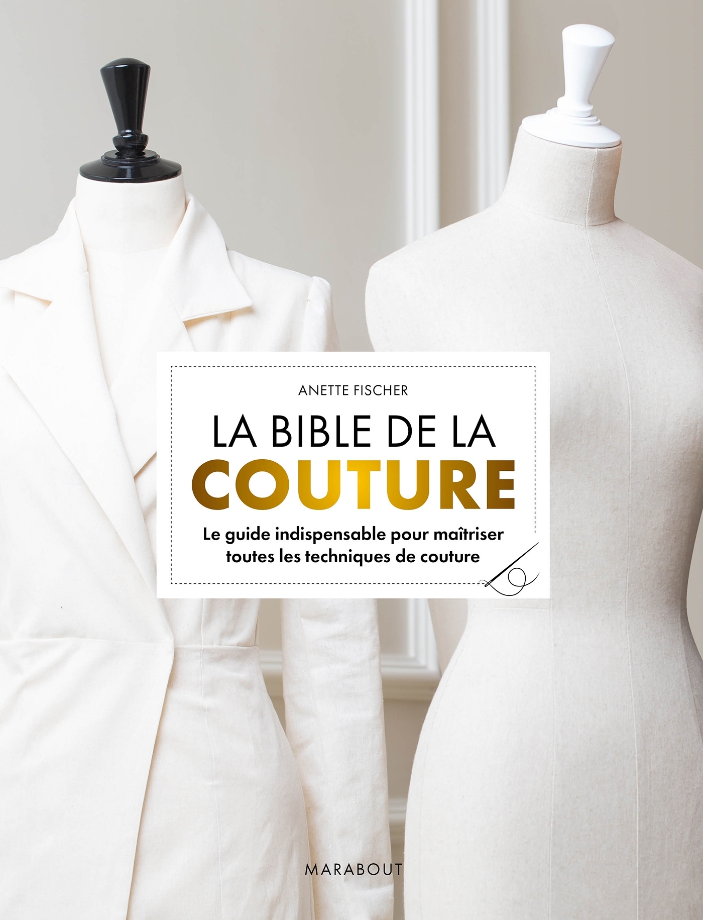 La bible de la couture - Anette Fischer - MARABOUT La bible de la couture - Anette Fischer - MARABOUT