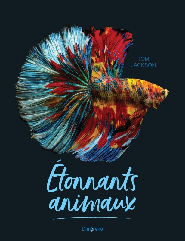 Étonnants animaux - Tom Jackson - L IMPREVU