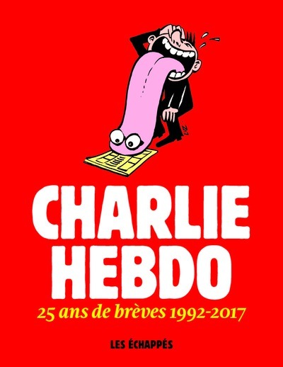 Charlie Hebdo - 25 ans de brèves 1992-2017 - Collectif Collectif - ECHAPPES