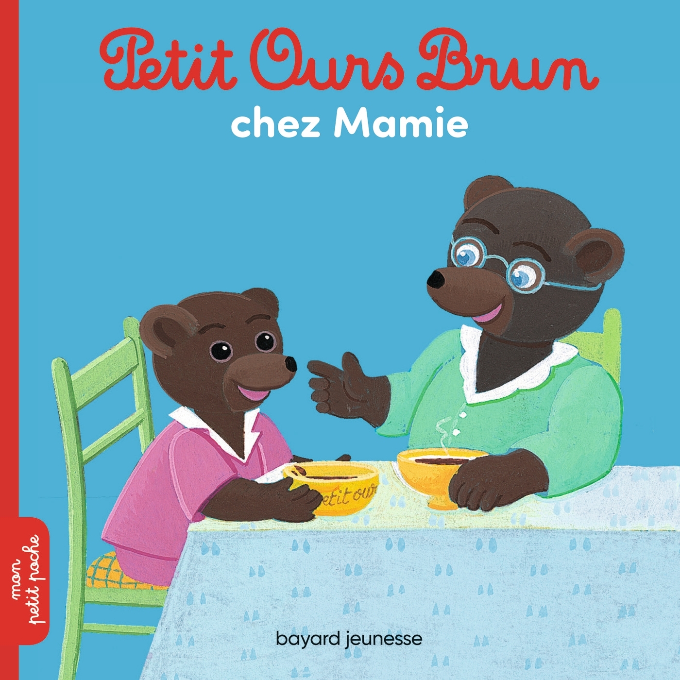Petit Ours Brun chez Mamie - Danièle Bour - BAYARD JEUNESSE Petit Ours Brun chez Mamie - Danièle Bour - BAYARD JEUNESSE