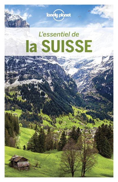 L'essentiel de la Suisse 3ed - Lonely Planet Lonely Planet - LONELY PLANET