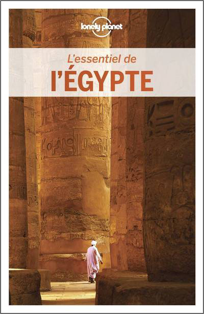 L'essentiel de l'Egypte 2ed - Lonely planet fr Lonely planet fr - LONELY PLANET