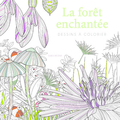 La forêt enchantée - Dessins à colorier - Sara Muzio - WHITE STAR