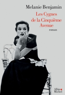 Les Cygnes de la Cinquième Avenue - Melanie Benjamin - ALBIN MICHEL