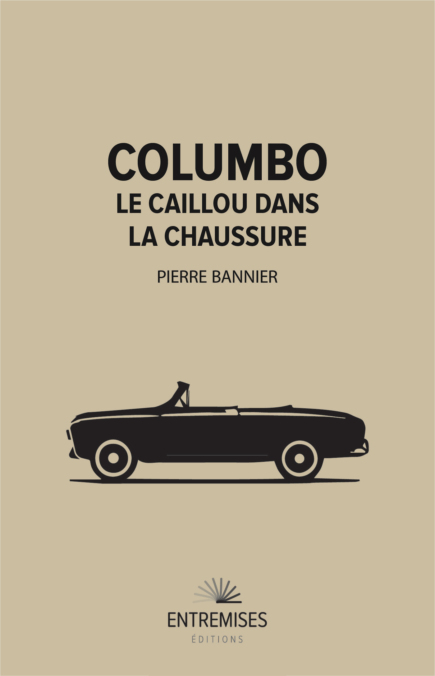 COLUMBO - LE CAILLOU DANS LA CHAUSSURE - Pierre Bannier - ENTREMISES