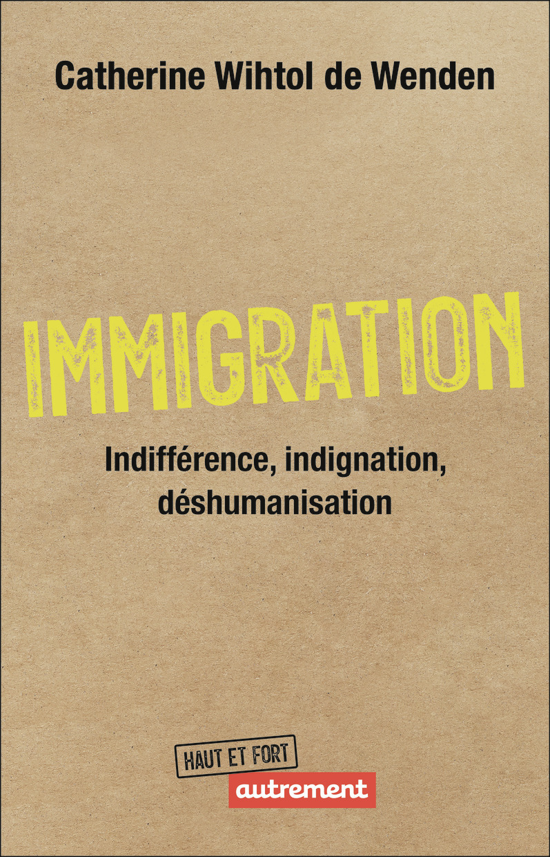 Immigration : indifférence, indignation, déshumanisation - Catherine Wihtol de Wenden - AUTREMENT Immigration : indifférence, indignation, déshumanisation - Catherine Wihtol de Wenden - AUTREMENT