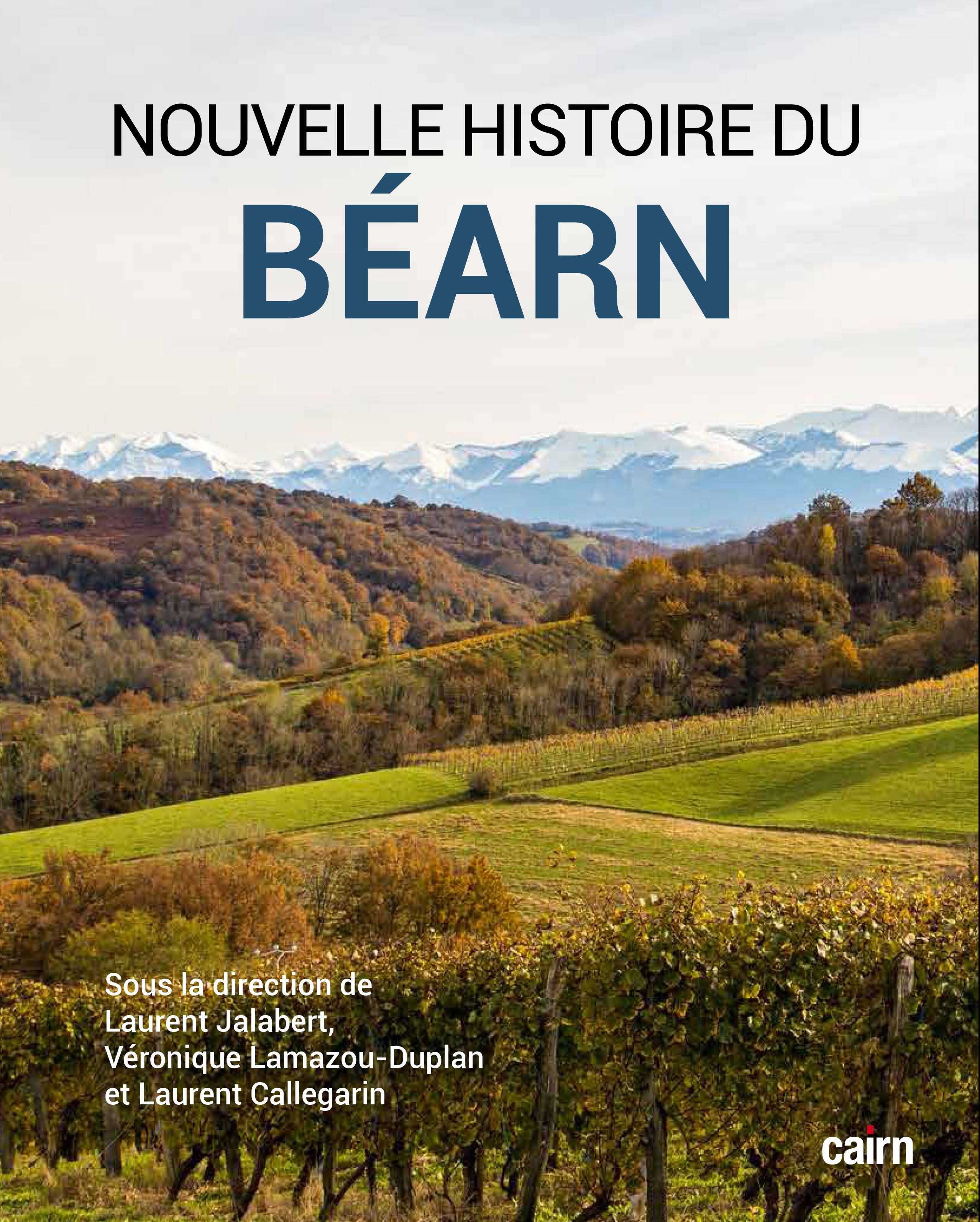 NOUVELLE HISTOIRE DU BEARN - Laurent Jalabert - CAIRN NOUVELLE HISTOIRE DU BEARN - Laurent Jalabert - CAIRN