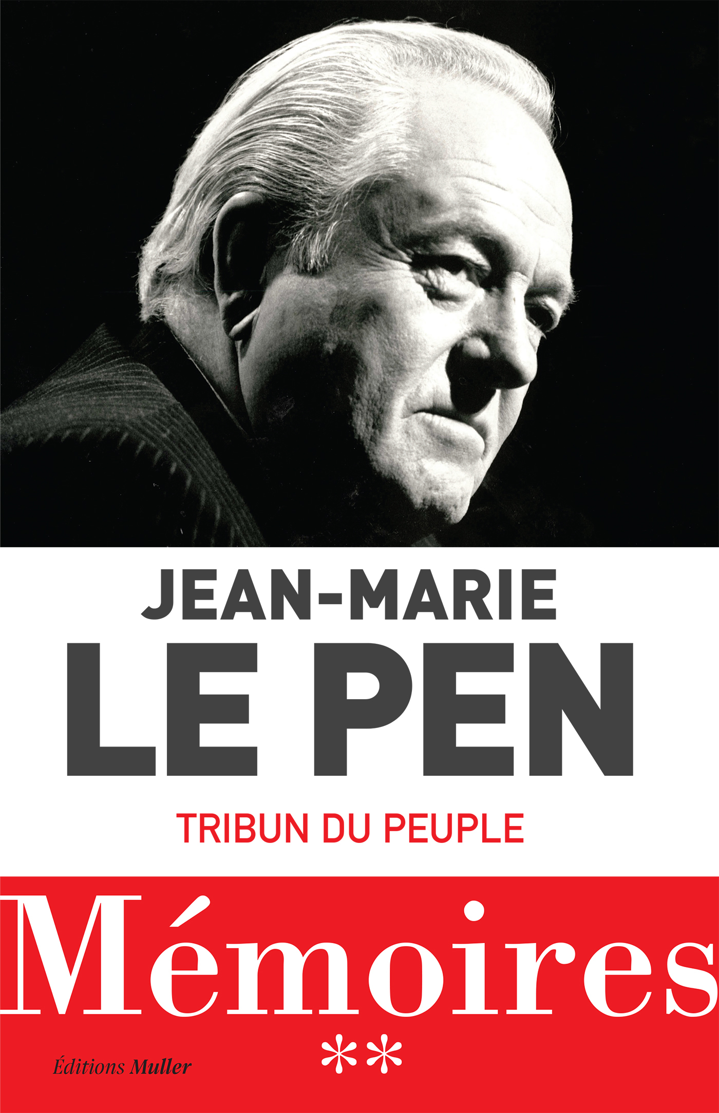 Mémoires : Tribun du peuple - Jean-Marie Le Pen - MULLER