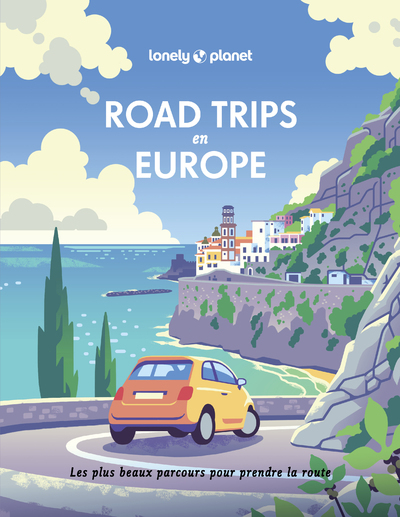 Road trips en Europe - Lonely Planet Lonely Planet - LONELY PLANET