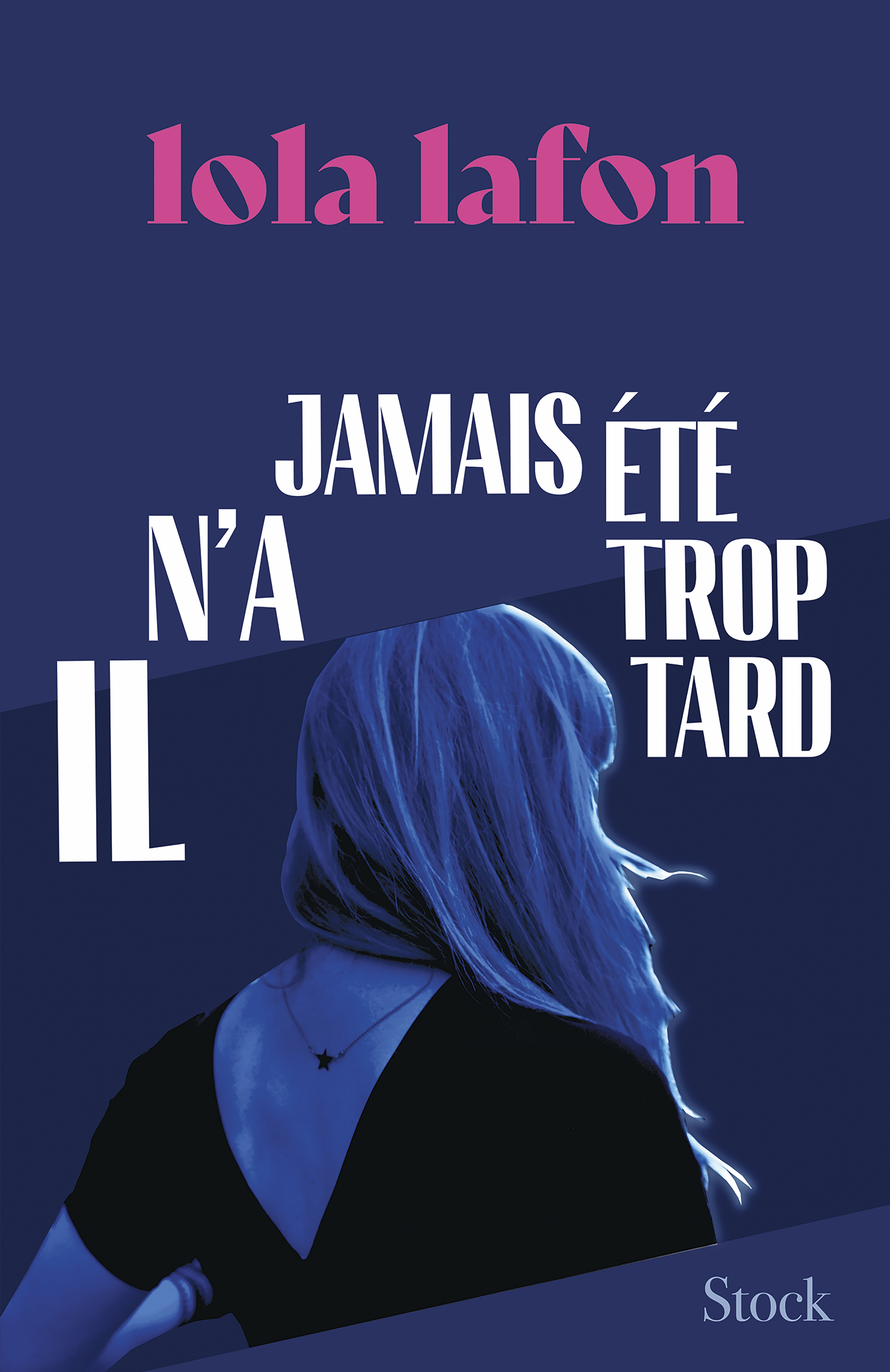 Il n'a jamais été trop tard - Lola Lafon - STOCK