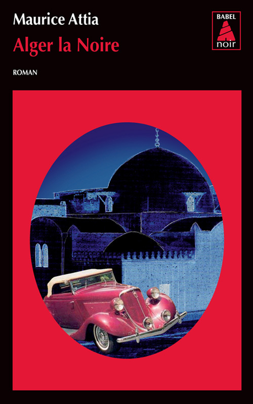 Alger la Noire - Maurice Attia - ACTES SUD