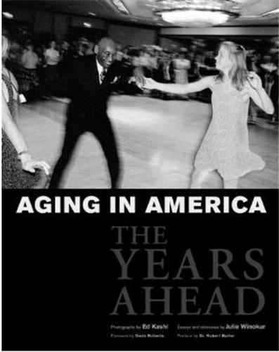 Ed Kashi Aging in America /anglais -  KASHI ED - POWERHOUSE