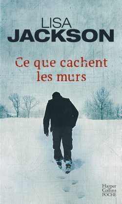 Ce que cachent les murs - Lisa Jackson - HARPERCOLLINS