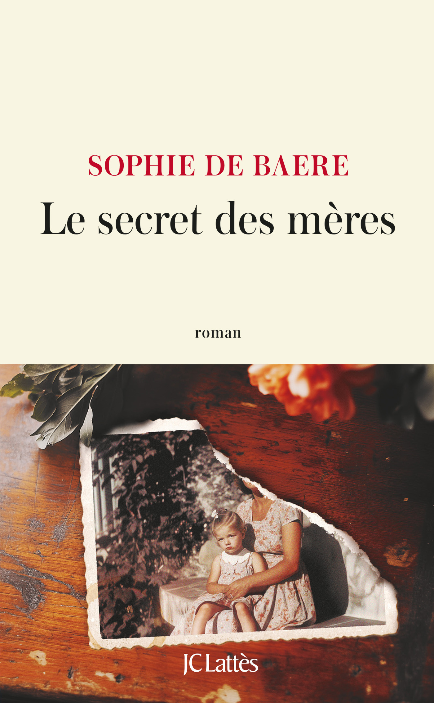 Le secret des mères - Sophie de Baere - LATTES