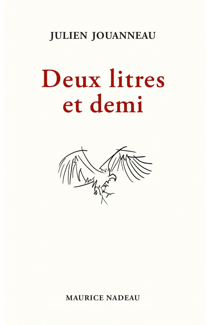 Deux litres et demi - Julien Jouanneau - MAURICE NADEAU