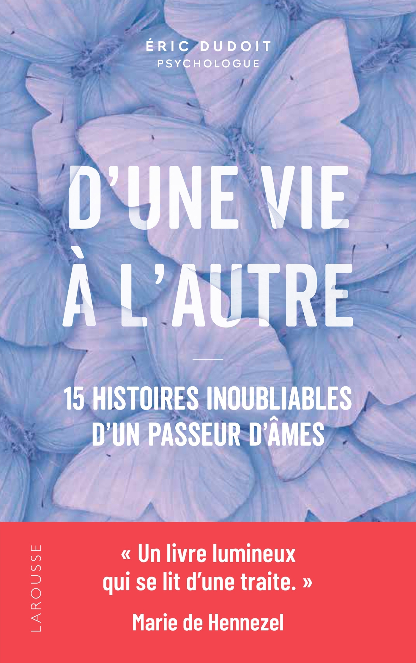 D'une vie à l'autre - Éric Dudoit - LAROUSSE D'une vie à l'autre - Éric Dudoit - LAROUSSE