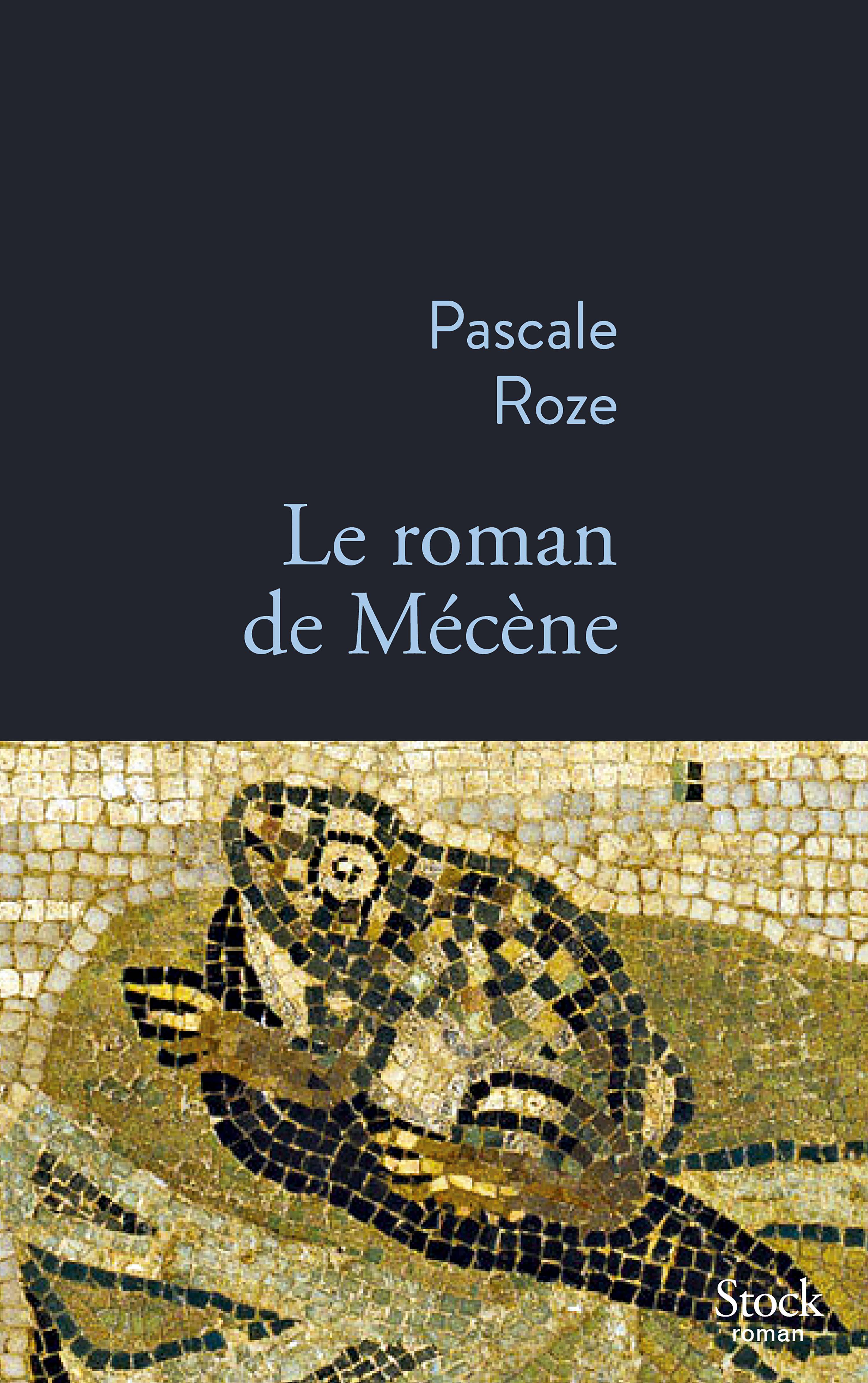 Le roman de Mécène - Pascale Roze - STOCK