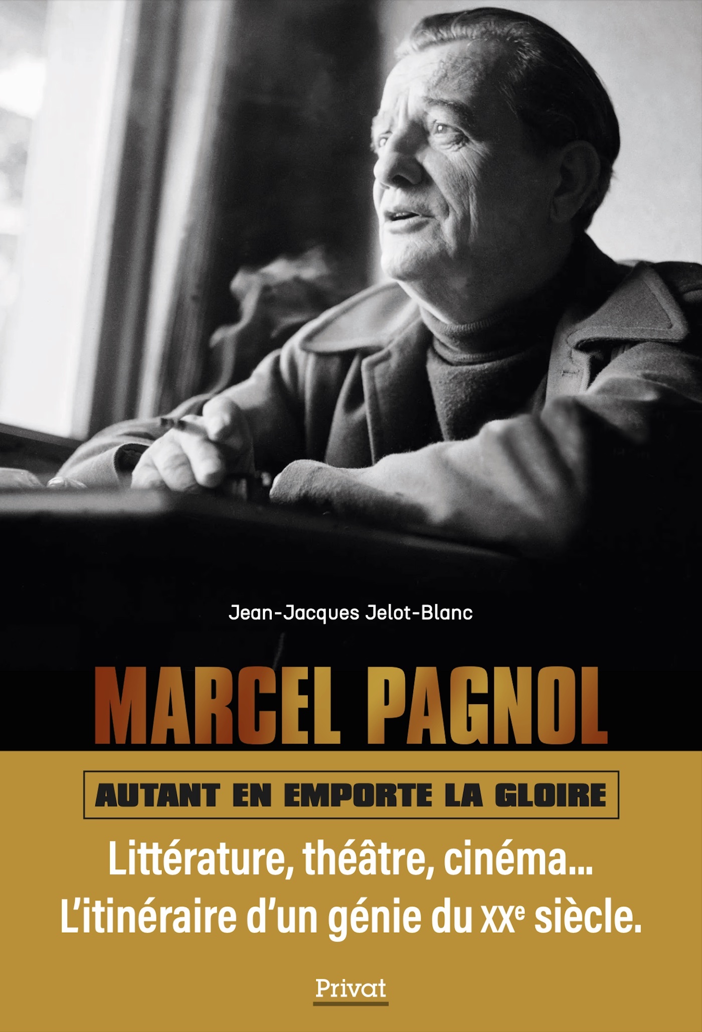 Marcel Pagnol. Autant en emporte la gloire -  Jelot-blanc jean-. - PRIVAT