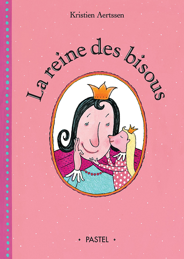 La reine des bisous - KRISTIEN AERTSSEN - EDL
