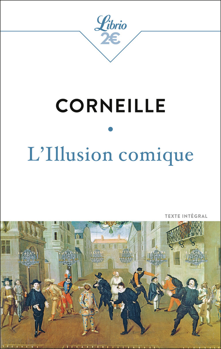 L'Illusion comique - Pierre Corneille - J'AI LU L'Illusion comique - Pierre Corneille - J'AI LU