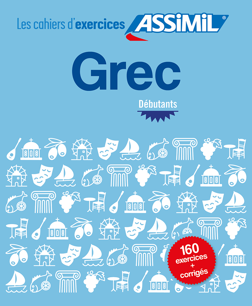 Grec débutants (cahier d'exercices) - GUGLIELMI JEAN-PIERR - ASSIMIL Grec débutants (cahier d'exercices) - GUGLIELMI JEAN-PIERR - ASSIMIL
