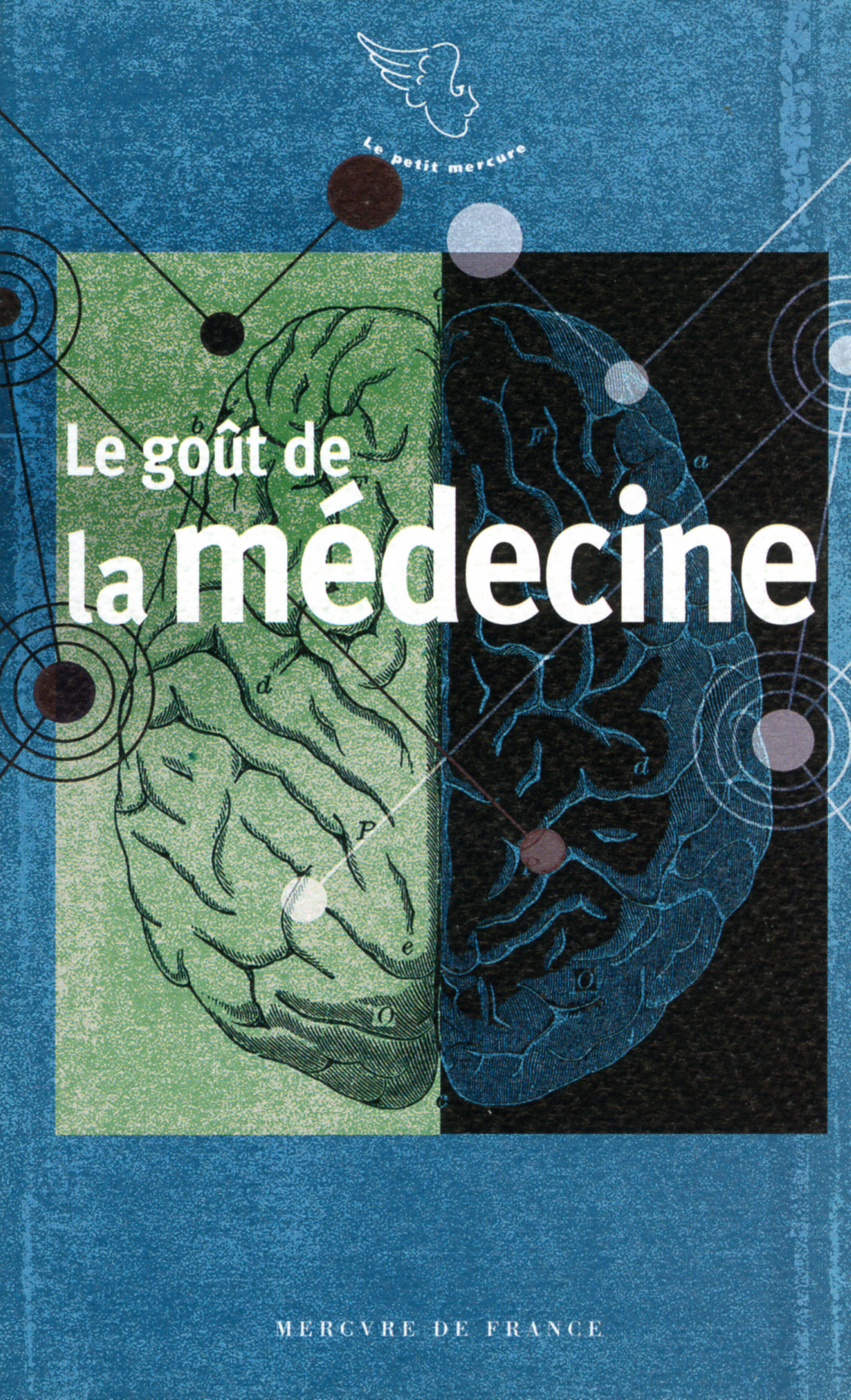Le goût de la médecine - Collectifs - MERCURE DE FRAN Le goût de la médecine - Collectifs - MERCURE DE FRAN