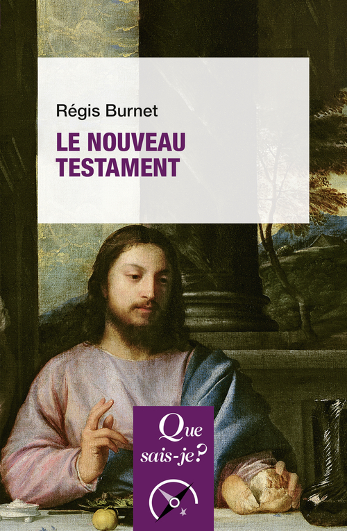 Le Nouveau Testament - Régis Burnet - QUE SAIS JE Le Nouveau Testament - Régis Burnet - QUE SAIS JE